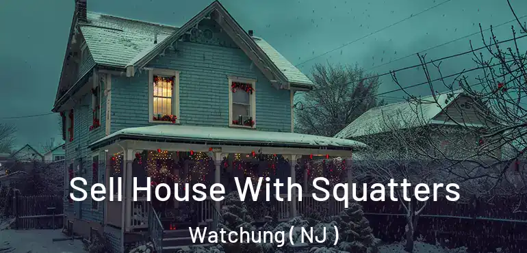  Sell House With Squatters Watchung ( NJ )