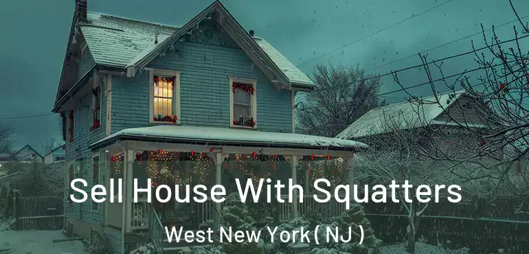  Sell House With Squatters West New York ( NJ )