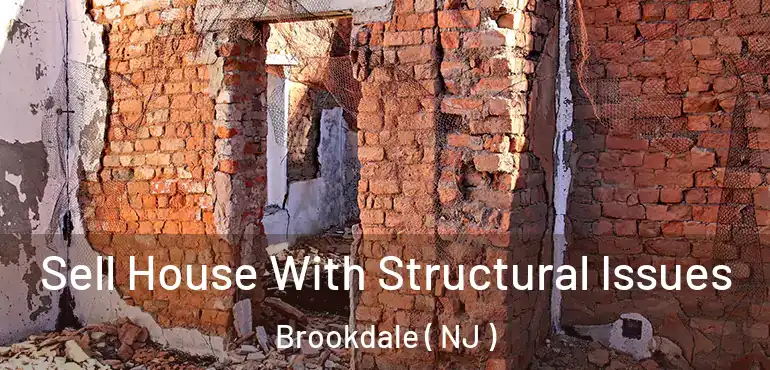  Sell House With Structural Issues Brookdale ( NJ )