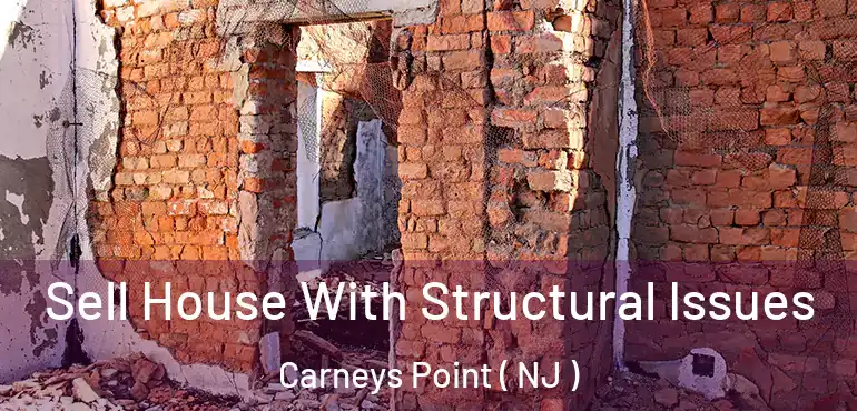 Sell House With Structural Issues Carneys Point ( NJ )