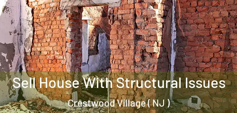  Sell House With Structural Issues Crestwood Village ( NJ )