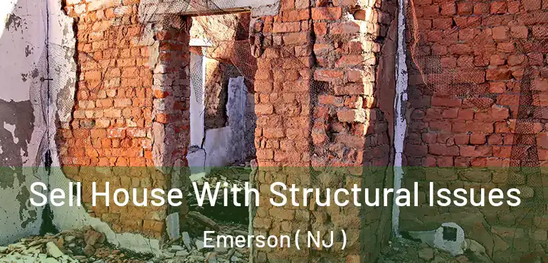  Sell House With Structural Issues Emerson ( NJ )