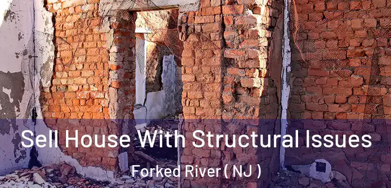  Sell House With Structural Issues Forked River ( NJ )