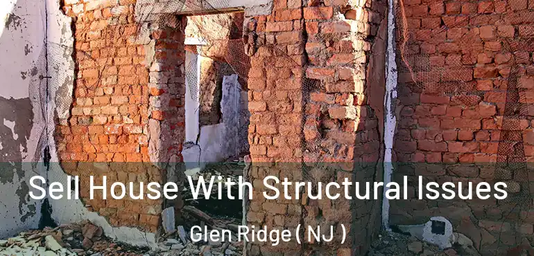  Sell House With Structural Issues Glen Ridge ( NJ )