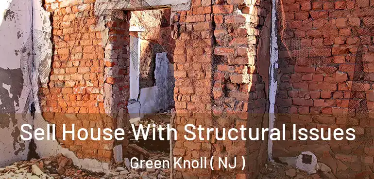  Sell House With Structural Issues Green Knoll ( NJ )