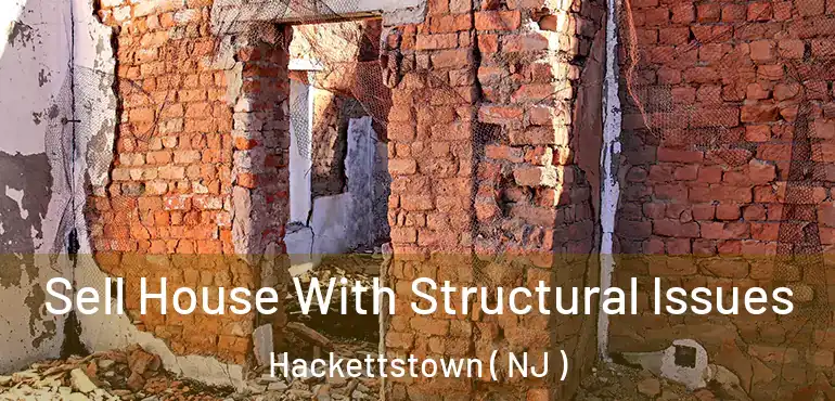  Sell House With Structural Issues Hackettstown ( NJ )