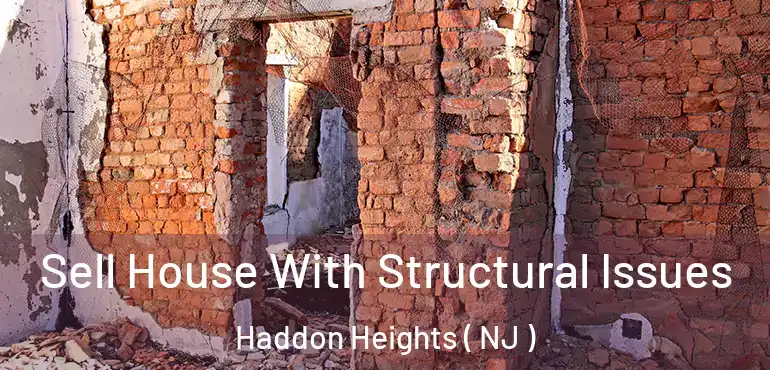  Sell House With Structural Issues Haddon Heights ( NJ )