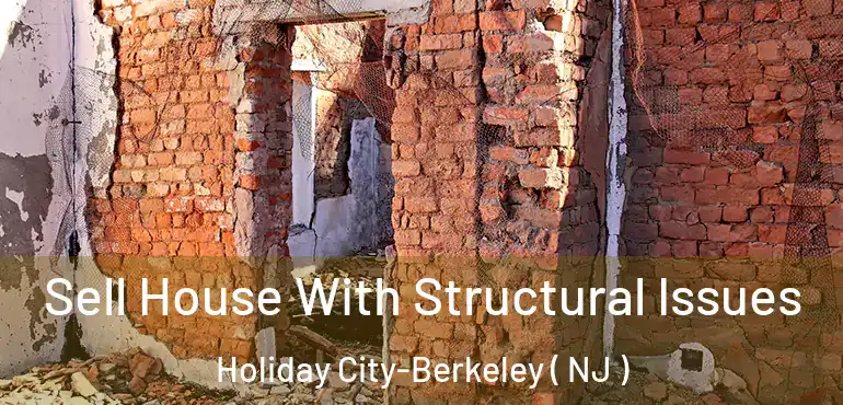  Sell House With Structural Issues Holiday City-Berkeley ( NJ )