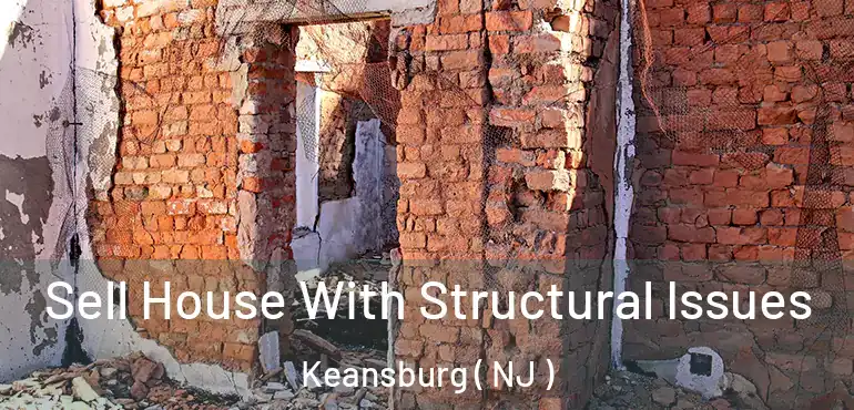  Sell House With Structural Issues Keansburg ( NJ )