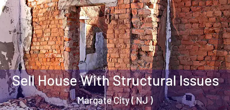  Sell House With Structural Issues Margate City ( NJ )