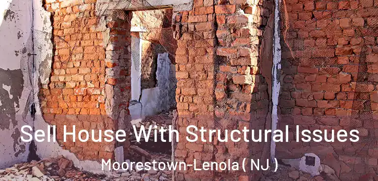  Sell House With Structural Issues Moorestown-Lenola ( NJ )