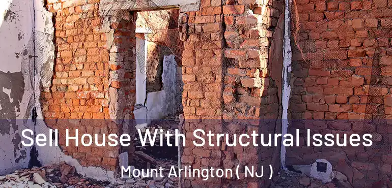  Sell House With Structural Issues Mount Arlington ( NJ )