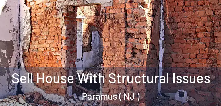  Sell House With Structural Issues Paramus ( NJ )