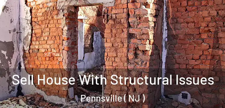 Sell House With Structural Issues Pennsville ( NJ )