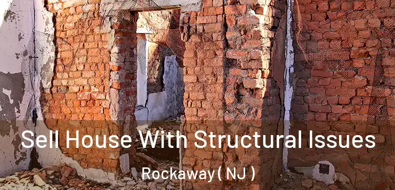  Sell House With Structural Issues Rockaway ( NJ )