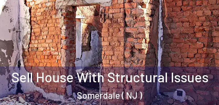  Sell House With Structural Issues Somerdale ( NJ )