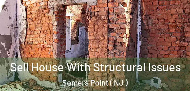  Sell House With Structural Issues Somers Point ( NJ )