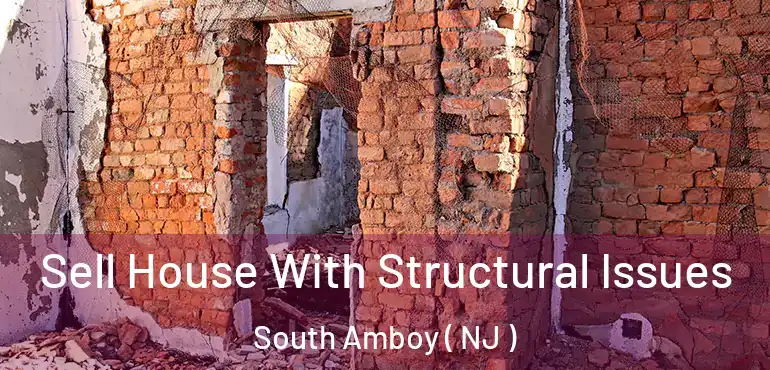  Sell House With Structural Issues South Amboy ( NJ )
