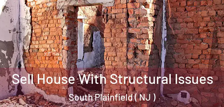  Sell House With Structural Issues South Plainfield ( NJ )
