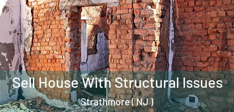  Sell House With Structural Issues Strathmore ( NJ )
