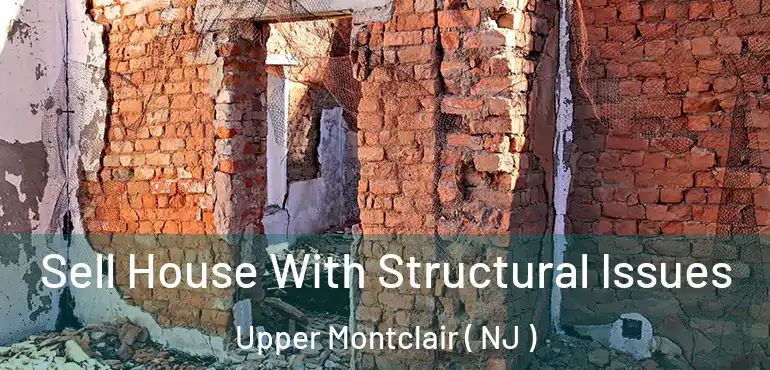  Sell House With Structural Issues Upper Montclair ( NJ )