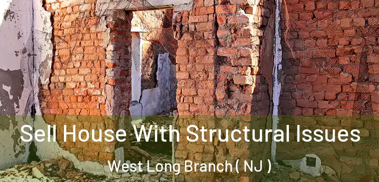  Sell House With Structural Issues West Long Branch ( NJ )