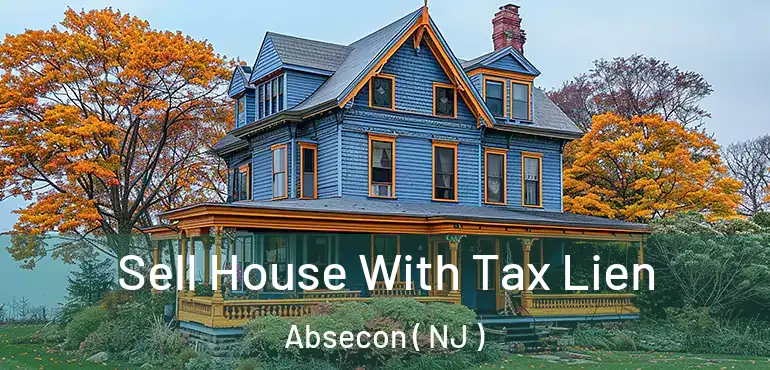  Sell House With Tax Lien Absecon ( NJ )