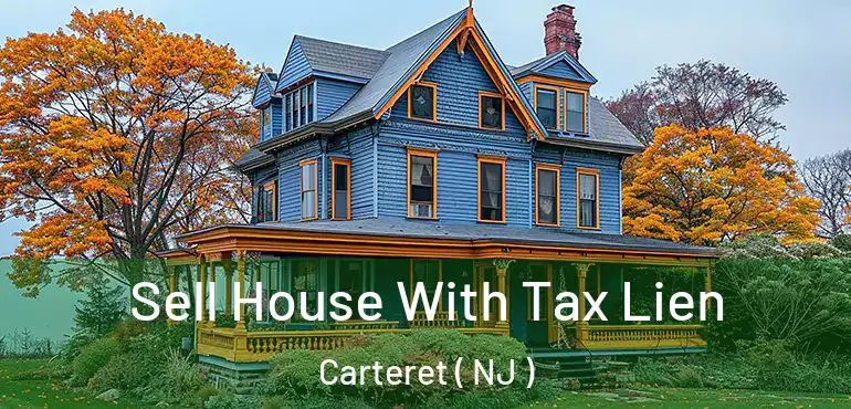  Sell House With Tax Lien Carteret ( NJ )