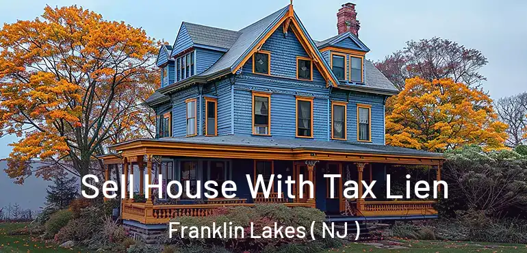  Sell House With Tax Lien Franklin Lakes ( NJ )