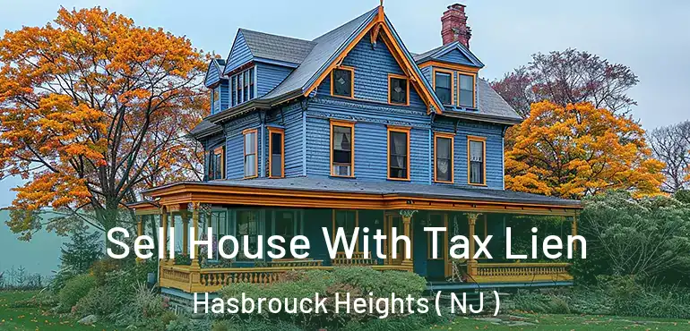  Sell House With Tax Lien Hasbrouck Heights ( NJ )