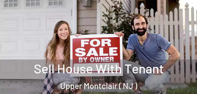  Sell House With Tenant Upper Montclair ( NJ )