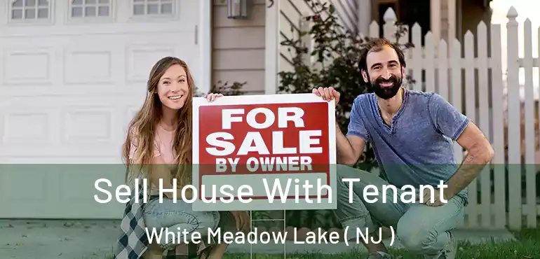  Sell House With Tenant White Meadow Lake ( NJ )
