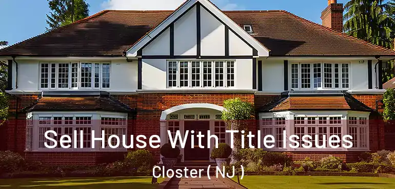  Sell House With Title Issues Closter ( NJ )