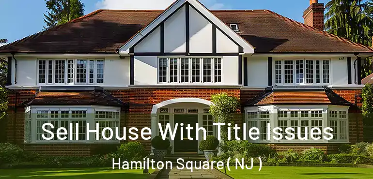  Sell House With Title Issues Hamilton Square ( NJ )