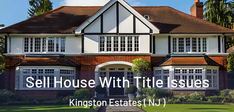  Sell House With Title Issues Kingston Estates ( NJ )