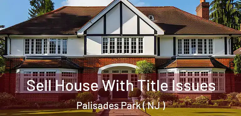  Sell House With Title Issues Palisades Park ( NJ )