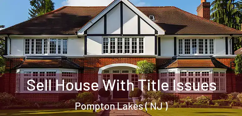  Sell House With Title Issues Pompton Lakes ( NJ )