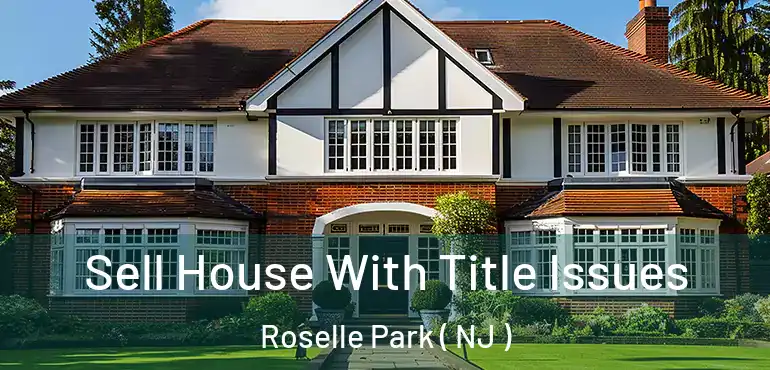  Sell House With Title Issues Roselle Park ( NJ )