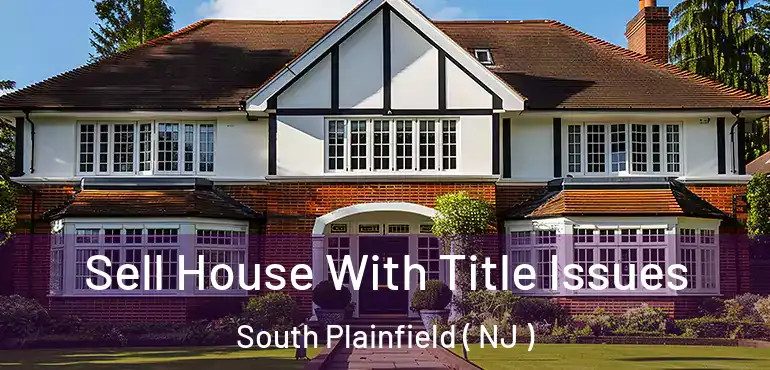  Sell House With Title Issues South Plainfield ( NJ )