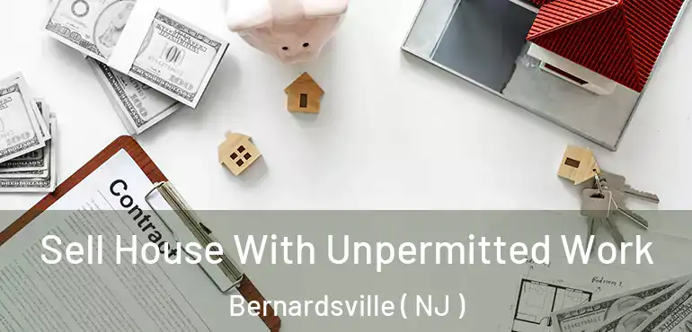  Sell House With Unpermitted Work Bernardsville ( NJ )