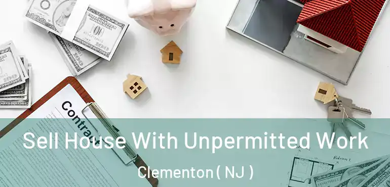  Sell House With Unpermitted Work Clementon ( NJ )