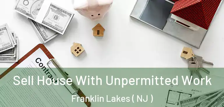  Sell House With Unpermitted Work Franklin Lakes ( NJ )