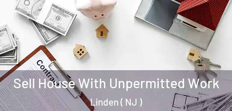 Sell House With Unpermitted Work Linden ( NJ )