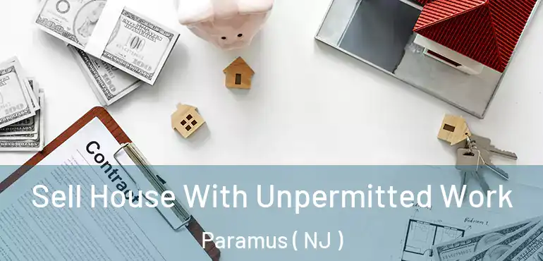  Sell House With Unpermitted Work Paramus ( NJ )
