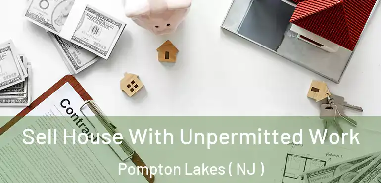  Sell House With Unpermitted Work Pompton Lakes ( NJ )