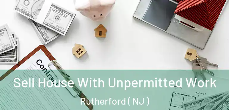  Sell House With Unpermitted Work Rutherford ( NJ )