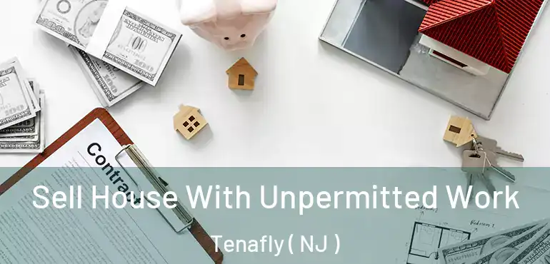  Sell House With Unpermitted Work Tenafly ( NJ )