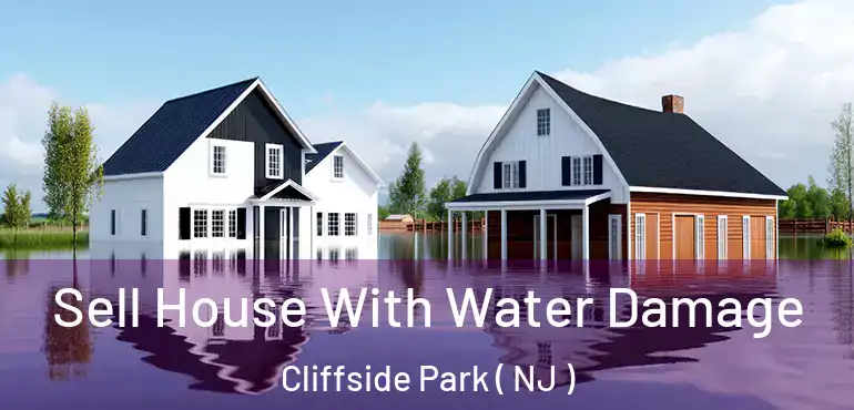  Sell House With Water Damage Cliffside Park ( NJ )