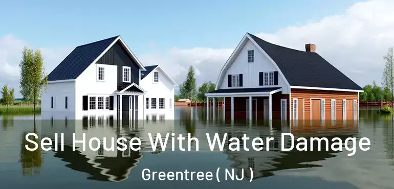  Sell House With Water Damage Greentree ( NJ )