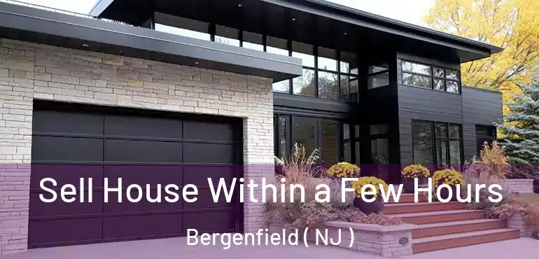  Sell House Within a Few Hours Bergenfield ( NJ )
